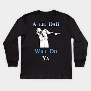 A Lil Dab Will Do Ya - Cam Kids Long Sleeve T-Shirt